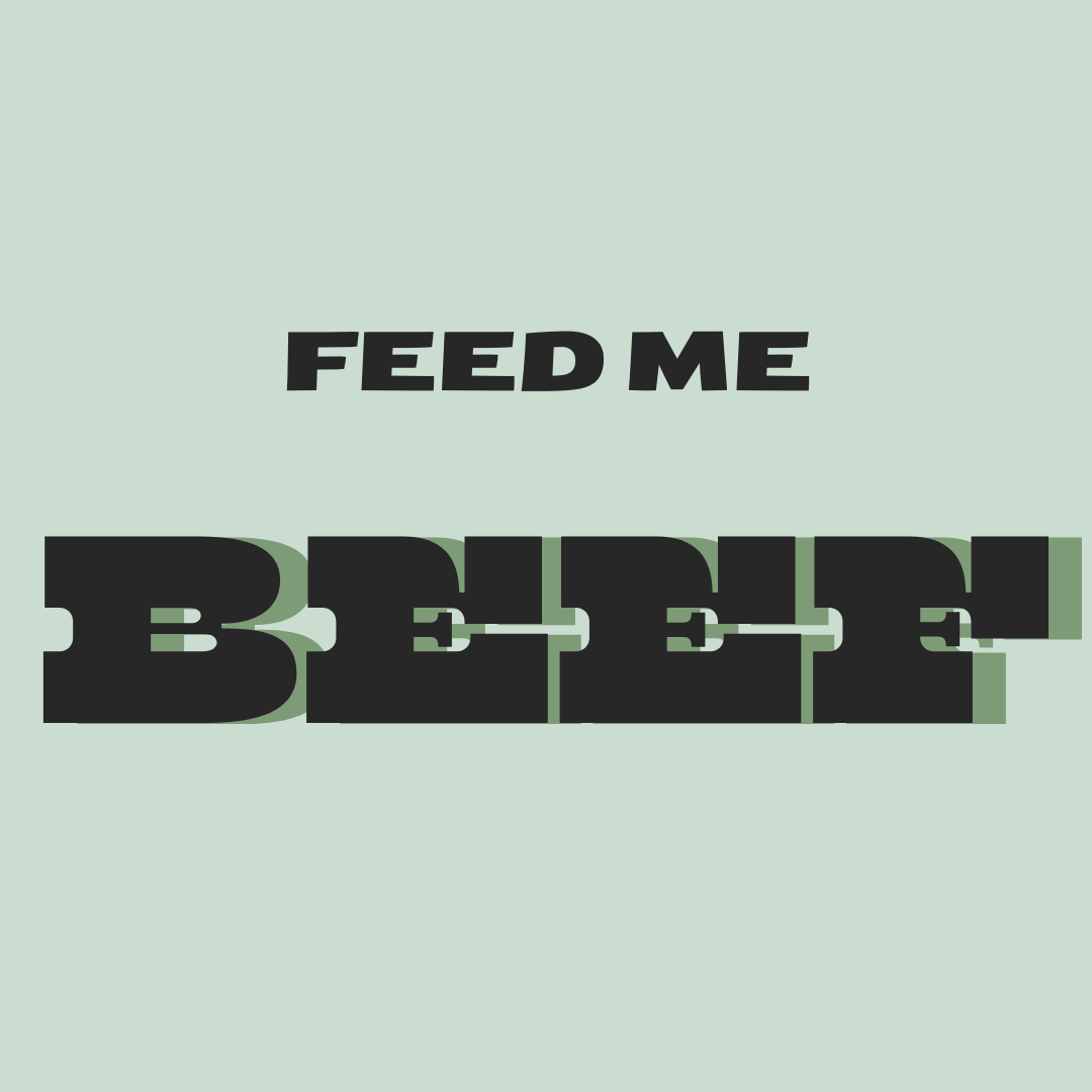 FEED ME BEEF